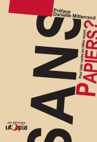 Title: Sans papiers ?: Pour lutter contre les idées reçues, Author: Mouvement Utopia