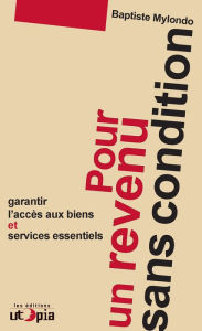 Title: Pour un revenu sans condition: Garantir l'accès aux biens et services essentiels, Author: Baptiste Mylondo