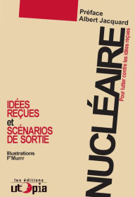 Title: Nucléaire: Pour lutter contre les idées reçues - Les scénarios de sortie, Author: Mouvement Utopia