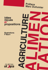 Title: Agriculture et alimentation: Idées reçues et propositions, Author: Mouvement Utopia