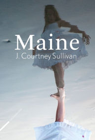 Title: Maine, Author: J. Courtney Sullivan