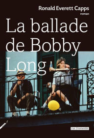 Title: La Ballade de Bobby Long, Author: Ronald Everett Capps