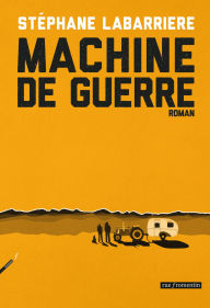 Title: Machine de guerre, Author: Stéphane Labarrière