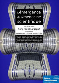 Title: L'émergence de la médecine scientifique: Sciences et philosophie, Author: Anne Fagot-Largeault