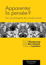 Title: Apparenter la pensée ?: Vers une phylogénie des concepts savants, Author: Pascal Charbonnat (dir.)