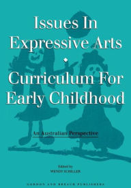 Title: Issues in Expressive Arts Curriculum for Early Childhood / Edition 1, Author: Craig A. Schiller