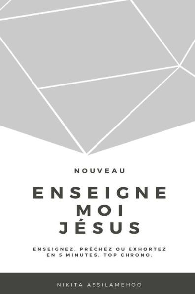 Enseigne-Moi Jï¿½sus: Enseignez, Prï¿½chez Ou Exhortez En 5 Minutes. Top Chrono.