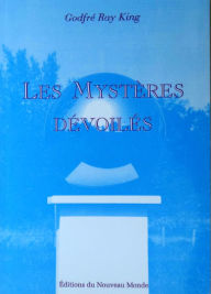 Title: Les Myst?res d?voil?s, Author: Godfr? Ray King