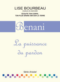 Title: Benani: La puissance du pardon, Author: Lise Bourbeau