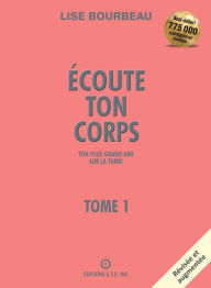 Title: Écoute ton corps, ton plus grand ami sur la Terre, Author: Lise Bourbeau