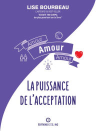 Title: Amour, Amour, Amour: La Puissance De L'acceptation, Author: Lise Bourbeau