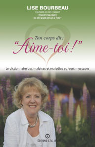 Title: Ton corps dit: Aime-toi!, Author: Lise Bourbeau