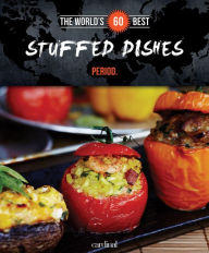 Title: The World's 60 Best Stuffed Dishes... Period., Author: Veronique Paradis