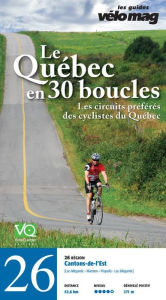 Title: 26. Cantons-de-l'Est (Lac-Mégantic): Le Québec en 30 boucles, Parcours .26, Author: Patrice Francoeur