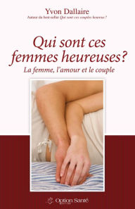 Title: Qui sont ces femmes heureuses?, Author: Yvon Dallaire