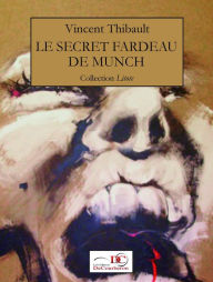 Title: Le secret fardeau de Munch: Les mémoires de Jehan le Poivreclair, Author: Vincent Thibault