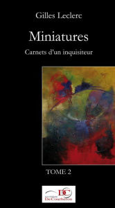 Title: Miniatures. Carnets d'un inquisiteur. Tome 2., Author: Gilles Leclerc