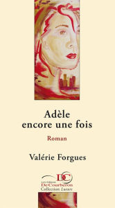 Title: Adèle encore une fois, Author: Valérie Forgues