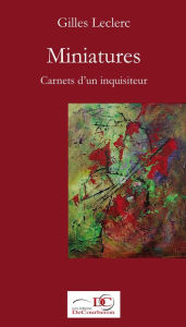 Title: Miniatures. Carnets d'un inquisiteur. Tome 1., Author: Gilles Leclerc