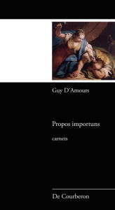 Title: Propos importuns, Author: Guy D'Amours