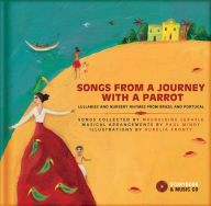 Title: Songs from a Journey with a Parrot: Lullabies and Nursery Rhymes from Portugal and Brazil, Author: Magdeleine Lerasle