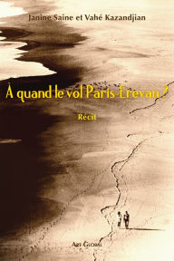 Title: À quand le vol Paris-Erevan ?, Author: Janine Saine