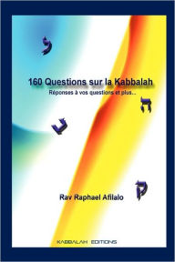 Title: 160 Questions Sur La Kabbalah, Author: Rabbi Raphael Afilalo