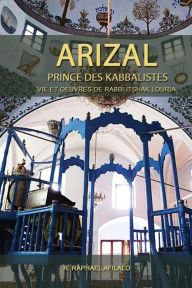 Title: Arizal: Prince des Kabbalistes, Author: Raphael Afilalo