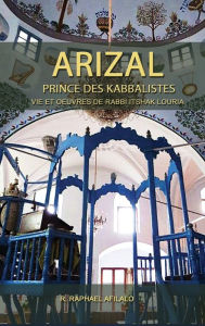 Title: Arizal: Prince des Kabbalistes, Author: Raphael Afilalo