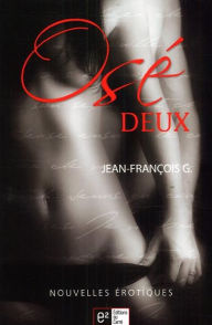 Title: Osé Deux, Author: Jean-François G.