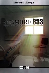 Title: Chambre 833, Author: Stéphane Lévesque