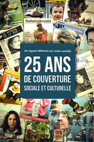 Title: 25 ans de couverture sociale et culturelle - Tome I: Un regard différent sur notre société, Author: - Reflet de Société