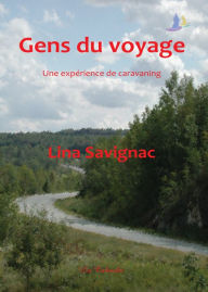 Title: Gens du voyage, une expérience de caravaning, Author: Lina Savignac