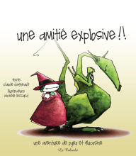 Title: Une amitié explosive, Author: Claude Daigneault