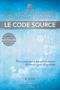 Title: Dictionnaire, rêves-signes-symboles, Le code source, Author: Kaya