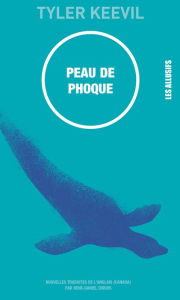 Title: Peau de phoque, Author: Tyler Keevil