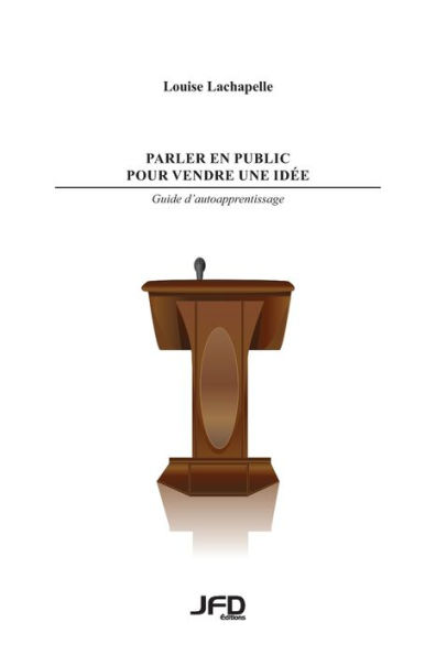 Parler en public pour vendre une idée: guide d'autoapprentissage