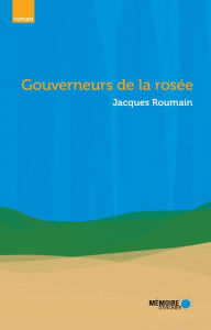 Title: Gouverneurs de la rosée, Author: Jacques Roumain