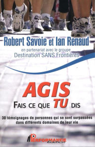 Title: Agis, fais ce que tu dis, Author: Savoie Robert