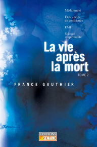 Title: La vie après la mort, tome 2, Author: France Gauthier