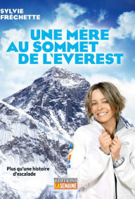 Title: Une mère au somment de l'Everest, Author: Sylvie Fréchette