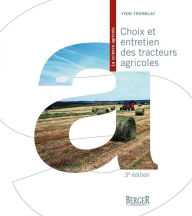 Title: Choix et entretien des tracteurs agricoles, 3e édition, Author: Yvon Tremblay