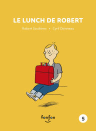 Title: Le lunch de Robert, Author: Robert Souli res