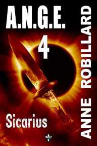 Title: A.N.G.E. 04 : Sicarius: Sicarius, Author: Anne Robillard