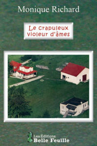 Title: Le crapuleux violeur d'âmes, Author: Monique Richard