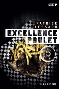 Title: Excellence Poulet, Author: Patrice Lessard