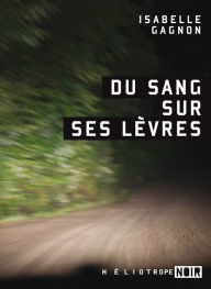 Title: Du sang sur ses lèvres, Author: Isabelle Gagnon