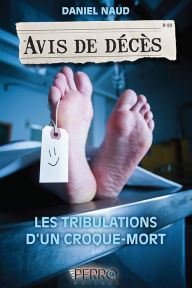 Title: Avis de décès: Tome 1 - Les tribulations d'un croque-mort, Author: Daniel Naud