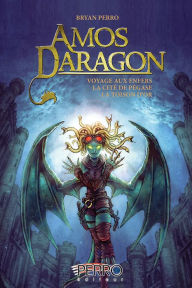 Title: Amos Daragon - Trilogie: Tome 3 - Voyages aux Enfers, La cité de Pégase, La toison d'or, Author: Bryan Perro