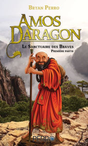 Title: Amos Daragon. Le Sanctuaire des Braves: Tome 1, Author: Bryan Perro